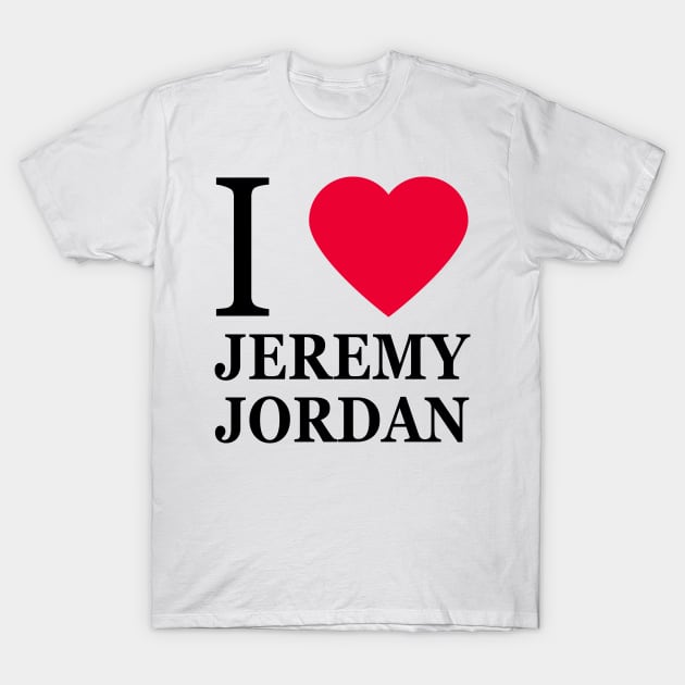 I love Jeremy Jordan T-Shirt by byebyesally